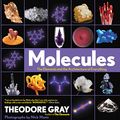 Cover Art for B01FRASA5O, Molecules: The Elements and the Architecture of Everything by Theodore Gray