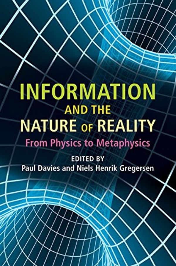 Cover Art for 9780521762250, Information and the Nature of Reality by Paul Davies, Niels Henrik Gregersen
