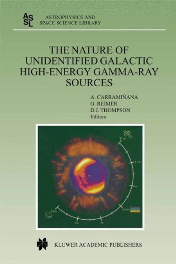 Cover Art for 9781402000102, The Nature of Unidentified Galactic High-energy Gamma-ray Sources by Olaf Reimer (Edited by) and Alberto Carraminana (Edited by) and David J. Thompson (Edited by)