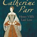 Cover Art for B07X6NY88S, Catherine Parr: Henry VIII's Last Love by Susan James