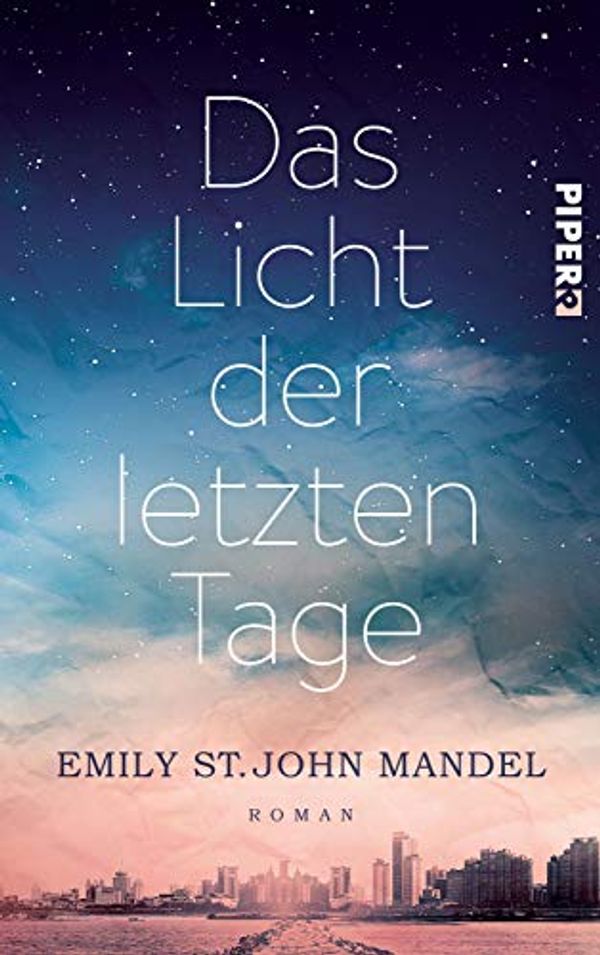 Cover Art for 9783492060226, Das Licht der letzten Tage by Emily St. John Mandel