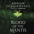 Cover Art for 9781867545583, Blood of the Mantis by Adrian Tchaikovsky