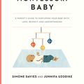 Cover Art for 9781523512409, The Montessori Baby: A Parent's Guide to Nurturing Your Baby with Love, Respect, and Understanding by Simone Davies, Junnifa Uzodike