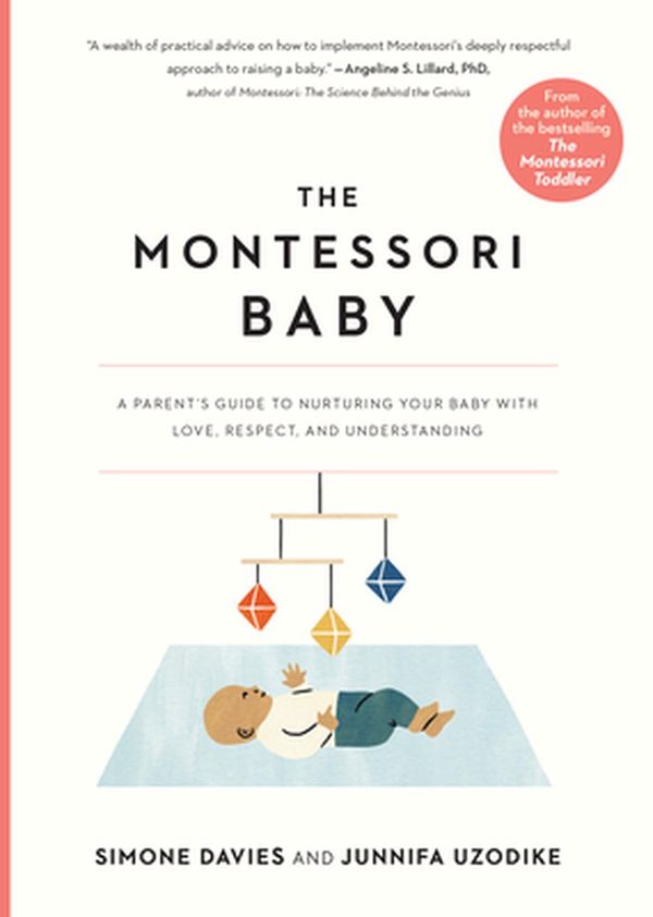 Cover Art for 9781523512409, The Montessori Baby: A Parent's Guide to Nurturing Your Baby with Love, Respect, and Understanding by Simone Davies, Junnifa Uzodike
