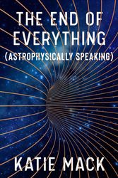 Cover Art for 9781982103545, The End of Everything: (Astrophysically Speaking) by Katie Mack
