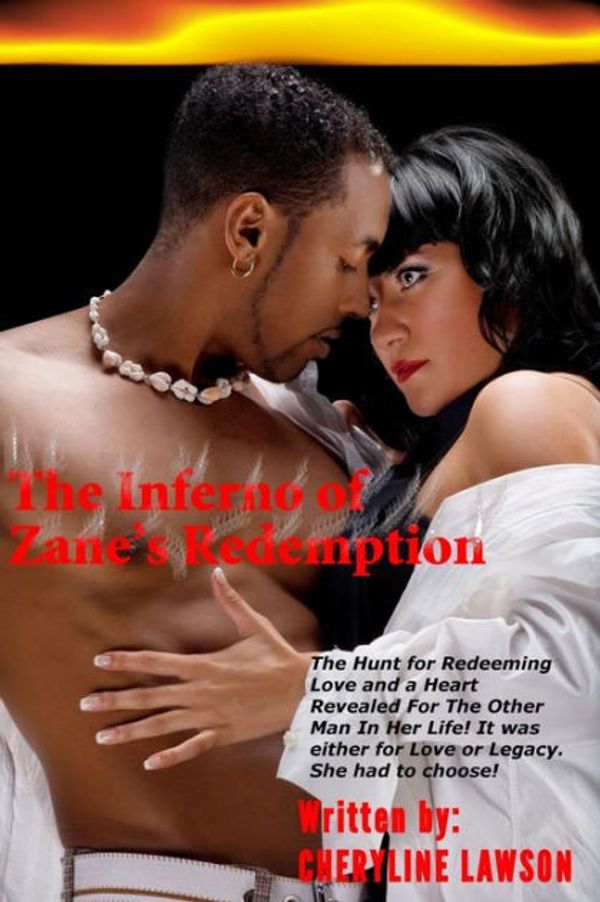 Cover Art for 9781475254594, The Inferno of Zane's Redemption: The hunt for redeeming love and a heart revealed for the other man in her life. It was either for love or legacy. She had to choose!: 1 by Mrs. Cheryline Lawson