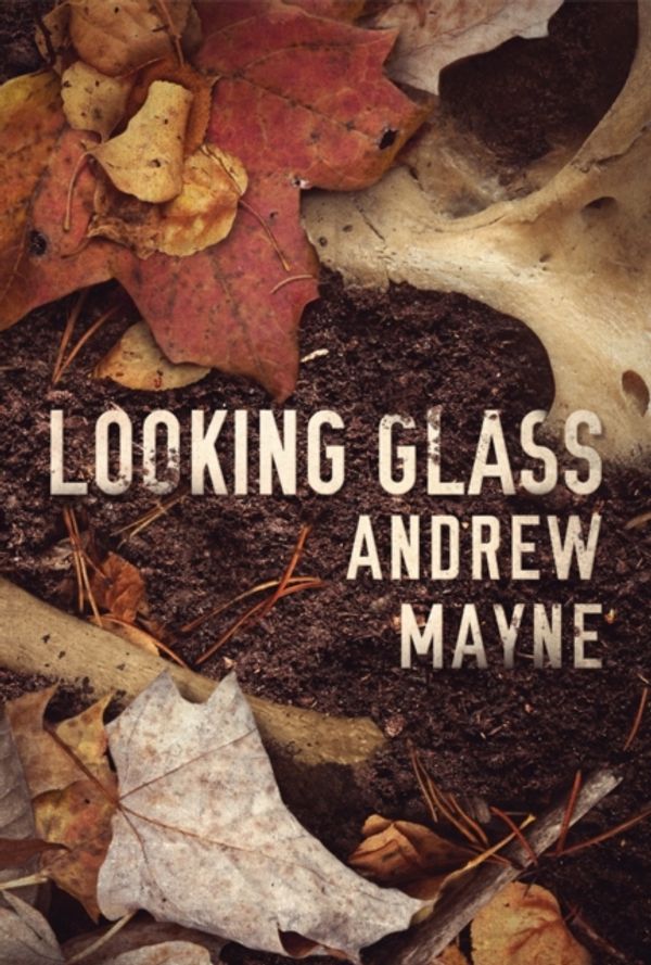 Cover Art for 9781542047999, Looking Glass (The Naturalist Series) by Andrew Mayne