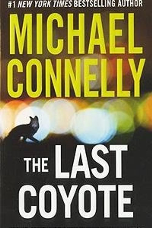 Cover Art for B0072Q3890, The Last Coyote by Michael Connelly