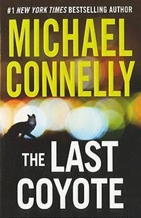 Cover Art for B0072Q3890, The Last Coyote by Michael Connelly