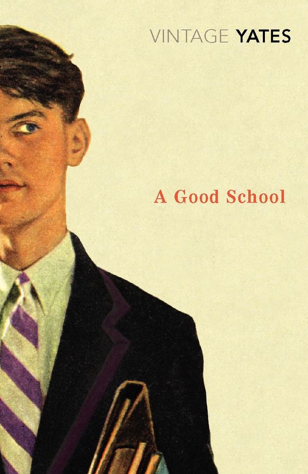 Cover Art for 9780099518587, A Good School by Richard Yates