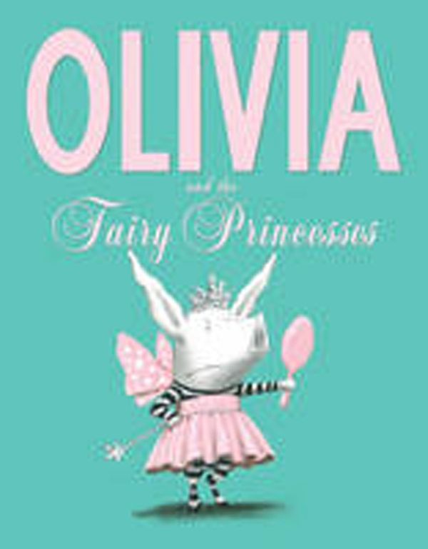 Cover Art for 9780857078872, Olivia and the Fairy Princesses by Ian Falconer