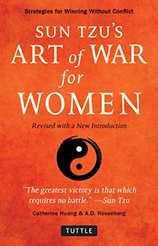 Cover Art for B0076MUQD6, Sun Tzu's Art of War for Women: Sun Tzu's Strategies for Winning Without Confrontation by Catherine Huang, A. D. Rosenberg