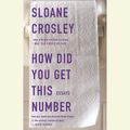 Cover Art for 9781101155035, How Did You Get This Number by Sloane Crosley