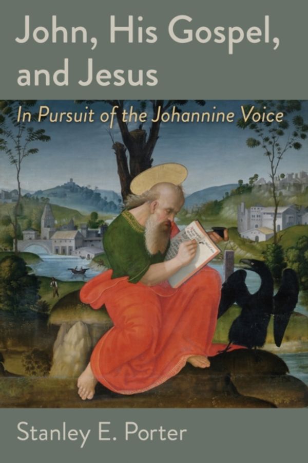 Cover Art for 9780802871701, John, His Gospel, and JesusIn Pursuit of the Johannine Voice by Stanley E. Porter