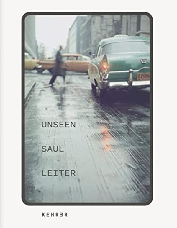 Cover Art for 9783969000830, Unseen Saul Leiter by Margit Erb, Michael Parillo