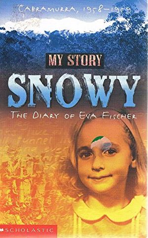 Cover Art for 9781865045634, Snowy : The Diary of Eva Fischer, Cabramurra, 1958-1959 by Siobhan McHugh