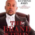 Cover Art for 9781939447548, The Brand WithinThe Power of Branding from Birth to the Boardroom by Daymond John