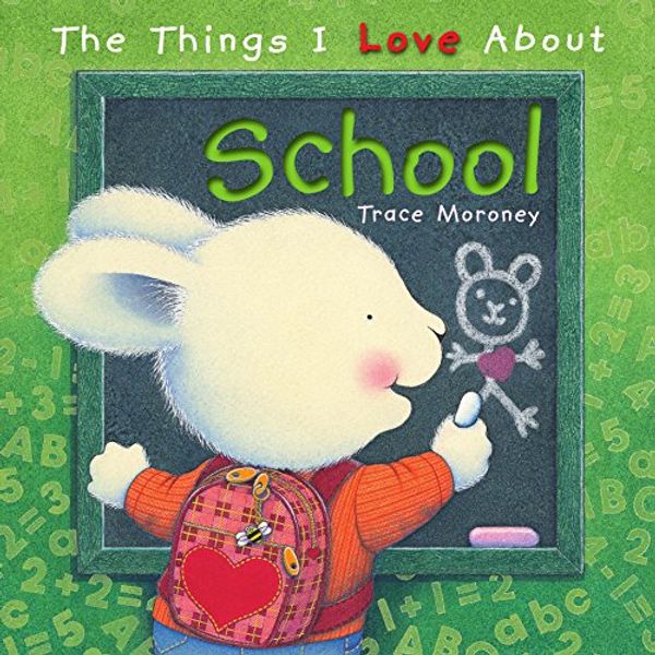 Cover Art for 9781927252123, The Things I Love About School by Trace Moroney