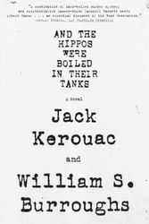 Cover Art for 9780802144348, And the Hippos Were Boiled in Their Tanks by William S. Burroughs, Jack Kerouac