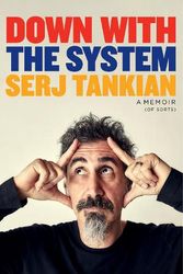 Cover Art for 9781035403639, Down with the System: The highly-awaited memoir from the System Of A Down legend by Serj Tankian