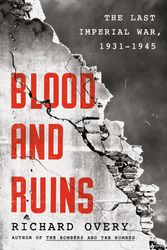 Cover Art for 9780670025169, Blood and Ruins: The Last Imperial War, 1931-1945 by Richard Overy