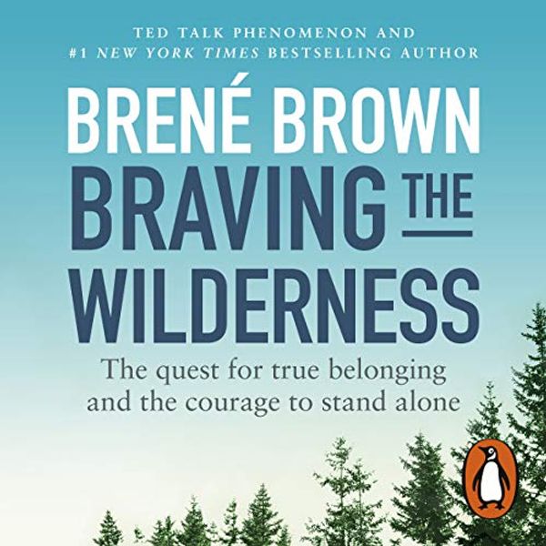 Cover Art for B075GX13LP, Braving the Wilderness: The Quest for True Belonging and the Courage to Stand Alone by Brené Brown