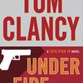Cover Art for 9780399175756, Tom Clancy Under Fire (Campus Novel) by Grant Blackwood