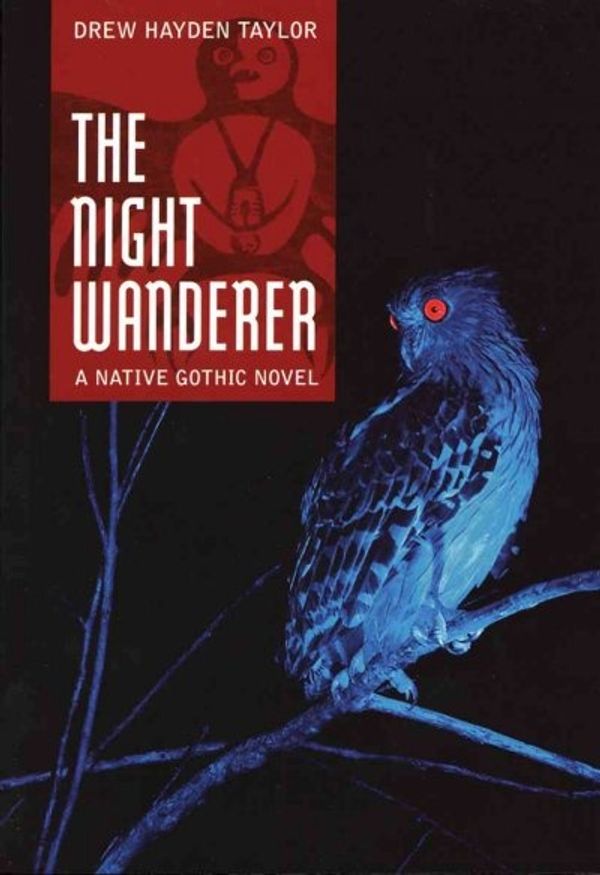 Cover Art for 9781554510993, The Night Wanderer by Taylor, Drew Hayden