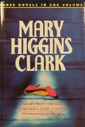Cover Art for 9780091821364, While My Pretty One Sleeps / Loves Music Loves to Dance / the Anastasia Syndrome by Mary Higgins Clark