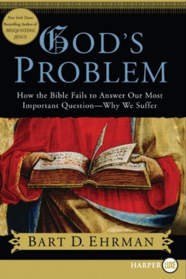 Cover Art for 9780061470356, God’s Problem: How the Bible Fails to Answer Our Most Important Question--Why We Suffer by Bart D. Ehrman