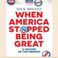 Cover Art for 9780369347619, When America Stopped Being Great by Nick Bryant