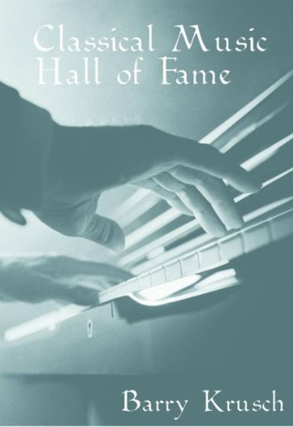 Cover Art for B00403NRZS, Classical Music Hall of Fame by Barry Krusch