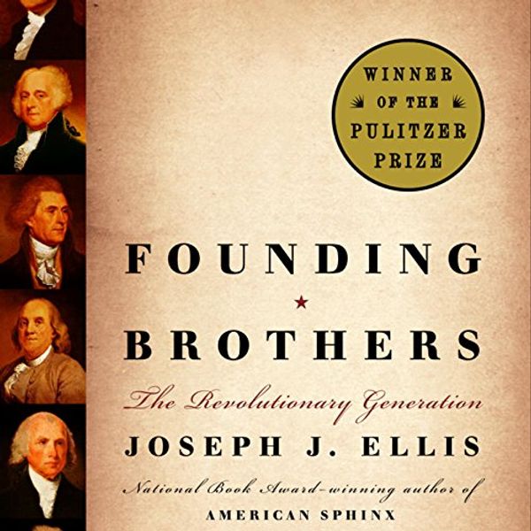 Cover Art for B01HFGPPLK, Founding Brothers: The Revolutionary Generation by Joseph J. Ellis