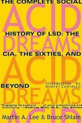 Cover Art for 9780802130624, Acid Dreams: The Complete Social History of LSD: The CIA, the Sixties, and Beyond by Martin A. Lee