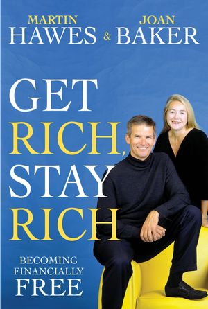 Cover Art for 9781741141054, Get Rich, Stay Rich by Martin Hawes and Joan Baker