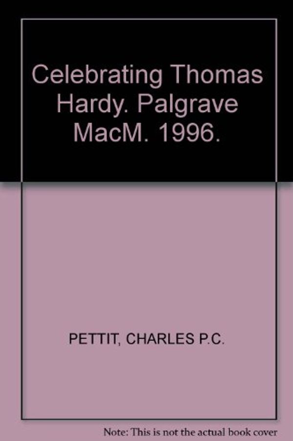 Cover Art for 9780333656518, Celebrating Thomas Hardy: Insights and Appreciations by Charles P.C. Pettit