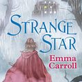 Cover Art for B01FX5NKB2, Strange Star by Emma Carroll