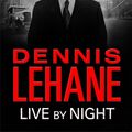Cover Art for 9781408703168, Live by Night by Dennis Lehane