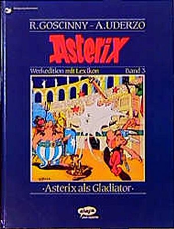 Cover Art for 9783770413225, Asterix Werkedition, Bd.3, Asterix als Gladiator by Albert Uderzo, Rene Goscinny