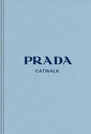 Cover Art for 9780300243642, Prada: The Complete Fashion Collections (Catwalk) by Susannah Frankel