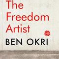 Cover Art for 9781788549608, The Freedom Artist by Ben Okri