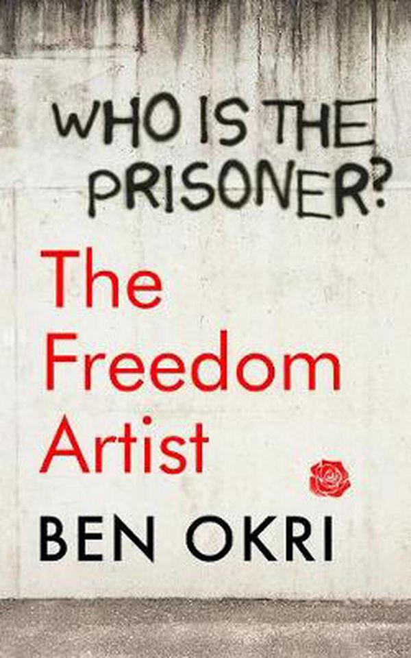 Cover Art for 9781788549608, The Freedom Artist by Ben Okri
