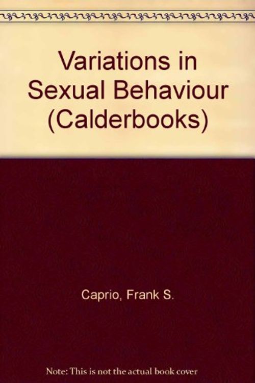 Cover Art for 9780714507729, Variations in Sexual Behaviour (Calderbooks) by Frank S. Caprio