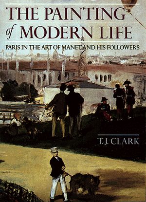 Cover Art for 9780691002750, The Painting of Modern Life Paris in the Art of Manet and His Followers by T. J. Clark