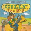 Cover Art for 9780750016827, Yellow Storybooks: Gilly The Kid by Adele Geras