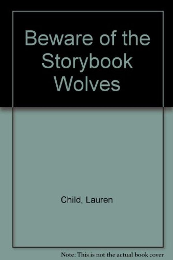 Cover Art for 9780613647922, Beware of the Storybook Wolves by Lauren Child