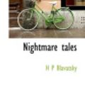 Cover Art for 9781117657011, Nightmare Tales by H P Blavatsky