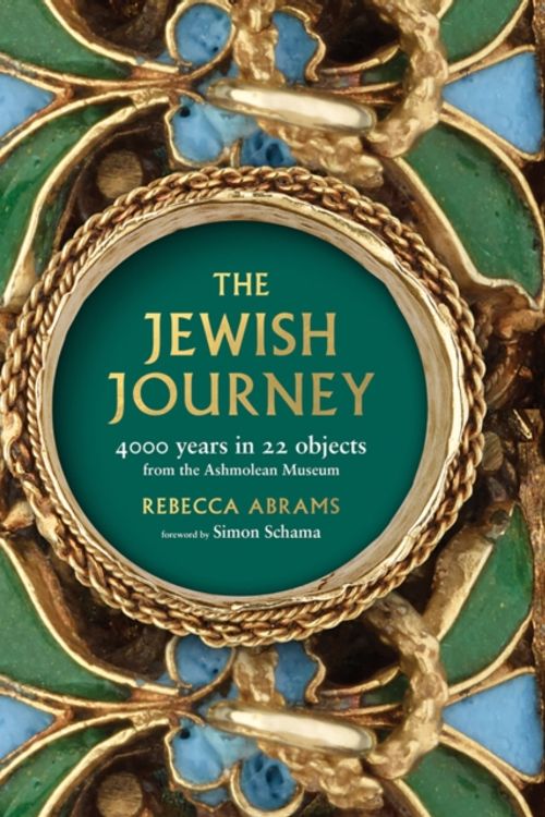 Cover Art for 9781910807033, The Jewish Journey4000 Years in 22 Objects from the Ashmolean Museum by Rebecca Abrams