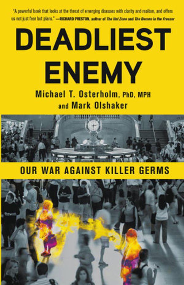 Cover Art for 9780316343688, Deadliest Enemy by Michael T. Osterholm