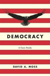 Cover Art for 9780674971455, DemocracyA Case Study by David A. Moss